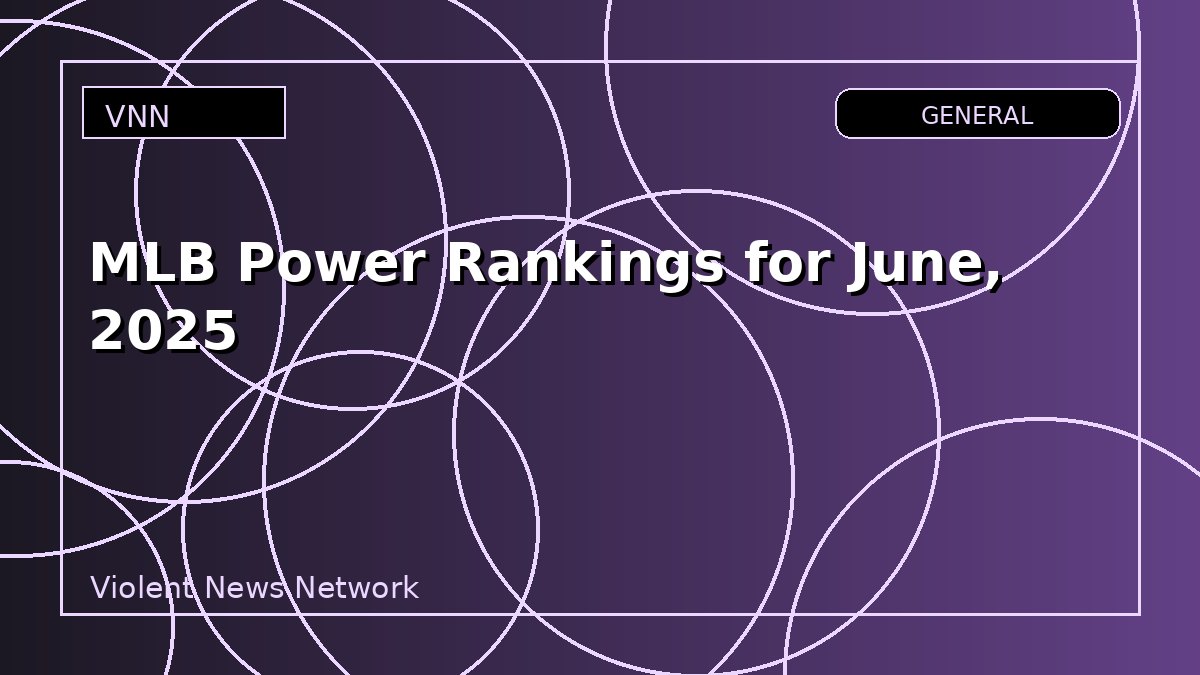 MLB Power Rankings for June, 2025