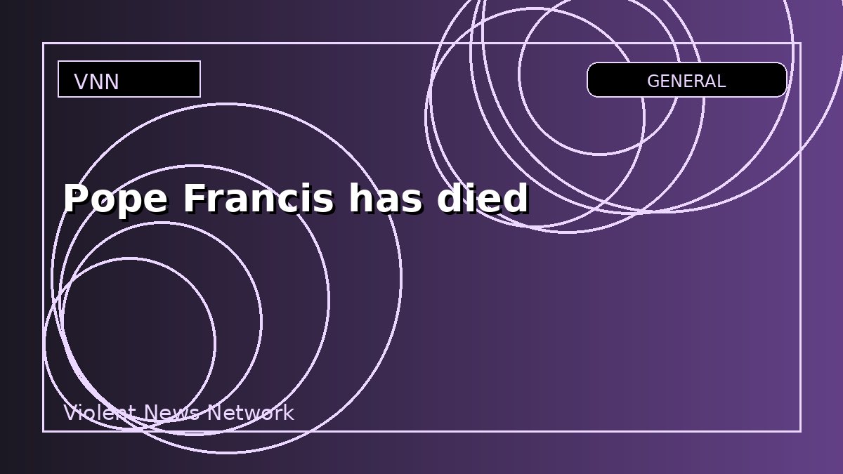Pope Francis has died